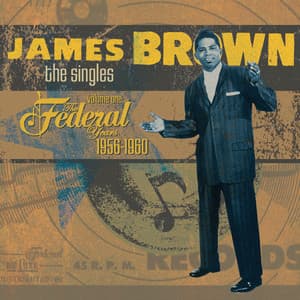 The Singles Vol. 1: 1956-1960 The Federal Years - James Brown
