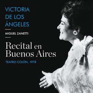 Victoria de los Ángeles; Recital en Buenos Aires - Victoria de los Ángeles