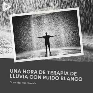 1 Hora de Terapia de Lluvia con Ruido Blanco - Dormida: Por Daniela