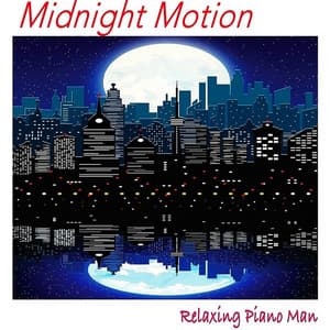 Midnight Motion - Relaxing Piano Man