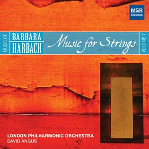 Music of Barbara Harbach, Vol. 7: Music for Strings - Barbara Harbach