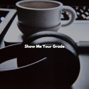 Show Me Your Grade - Morning Chill Out Playlist
