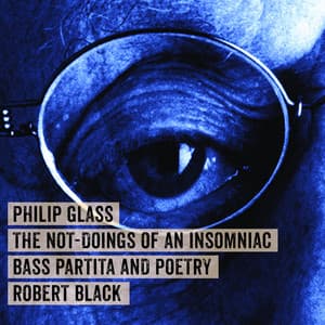 Philip Glass: The Not-Doings of an Insomniac - Philip Glass