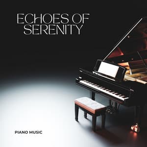 Echoes of Serenity: Piano Music - Piano Music