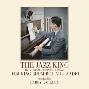 The Jazz King: The Musical Compositions of H.M. King Bhumibol Adulyadej - Larry Carlton