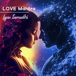 Love Mantra: Attract Love, Extremely Powerful Mantra, Meditation Love Music - Lynn Samadhi