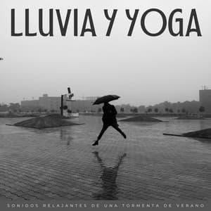 Lluvia Y Yoga: Sonidos Relajantes De Una Tormenta De Verano - Sonidos De Lluvia y Tormentas