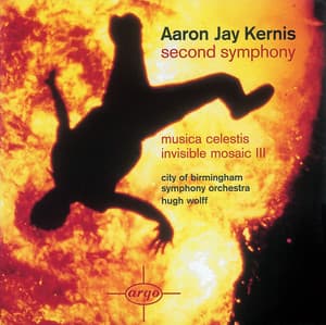 Kernis: Second Symphony/Musica Celestis/Invisible Mosaic II - Aaron Jay Kernis