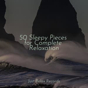 50 Sleepy Pieces for Complete Relaxation - Schlaflieder Für Kinder