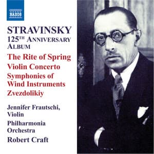 Stravinsky: 125th Anniversary Album: The Rite of Spring - Violin Concerto - Igor Stravinsky