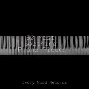 50 Most Soothing Piano Pieces - Ivory Mood