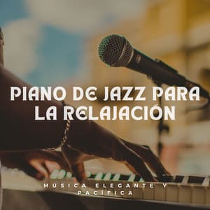 Piano De Jazz Para La Relajación: Música Elegante Y Pacífica - Consorte de música de piano relajante