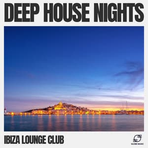 Deep House Nights - Ibiza Lounge Club
