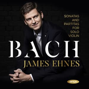 Bach: Sonatas & Partitas for Solo Violin - Johann Sebastian Bach