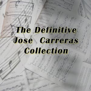 The Definitive José Carreras Collection - José Carreras