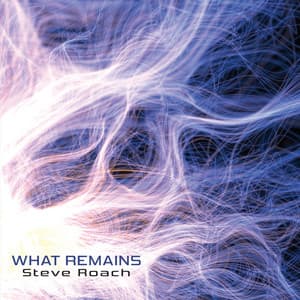 What Remains - Steve Roach