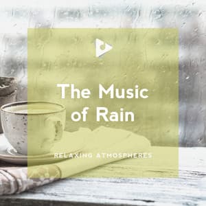 The Music of Rain - Relaxing Atmospheres
