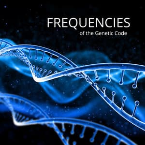 Frequencies of the Genetic Code: Harmonic DNA Resonance, Healing Hz - Cellular Renewal - DNA Blueprint