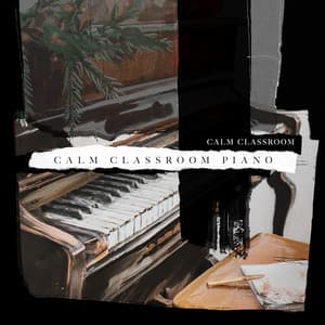 Calm Classroom Piano - Calm Classroom