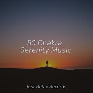 50 Chakra Serenity Music - Binaural Beats Brainwave Entrainment