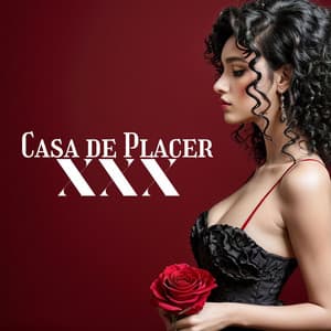 Casa de Placer: Canciones de Amor Sensual y Romántico para XXX - Ibiza Polo Club