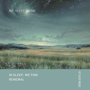 In Sleep, We Find Renewal - Hz Sleep Music
