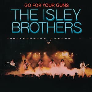 Go for Your Guns - The Isley Brothers