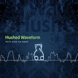 Hushed Waveform - White Noise for Babies