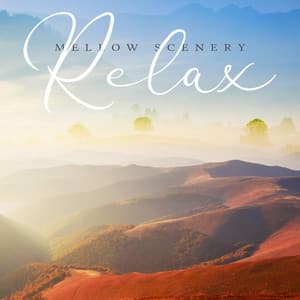 Mellow Scenery - Relax