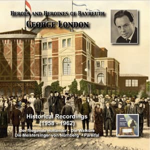 Heroes and Heroines of Bayreuth: George London - Richard Wagner