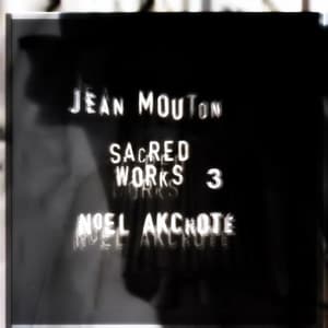 Jean Mouton: Sacred Works, Vol. 3 - Jean Mouton