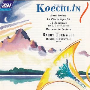 Koechlin: Horn Sonata; 15 Pieces Op.180; 11 Sonneries for 2, 3 or 4 Horns; Morceau de Lecture - Charles Koechlin