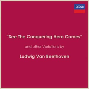 “See The Conquering Hero Comes” and other Variations - Ludwig van Beethoven