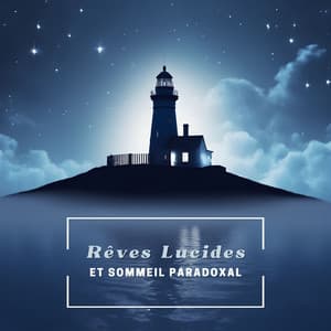 Rêves Lucides et Sommeil Paradoxal: Une Symphonie Nocturne - Chakras Yoga Spécialistes