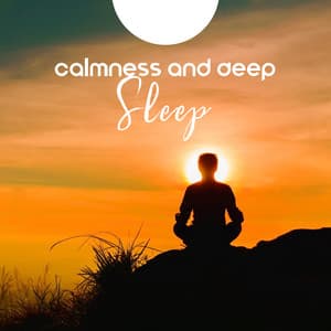 Calmness and Deep Sleep - Relaxing New Age, Calming Music for Falling Asleep, Rest, Stress Management, Insomnia Help, Anxiety Relief - Sounds of Nature Relaxation