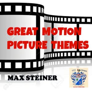 Max Steiner Conducts Great Film Themes - Max Steiner