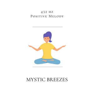 Mystic Breezes: 432 Hz Flute Meditation - 432 hz Positive Melody