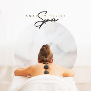 Anxiety Relief. Amazing Music. Spa Stay. Relaxation. Massage. Soothing Sounds - Spa Massage Solution