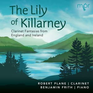 The Lily of Killarney: Clarinet Fantasias from England and Ireland - Robert Plane