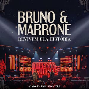 Revivem Sua História Ao Vivo em Uberlândia, Vol. 2 - Bruno & Marrone