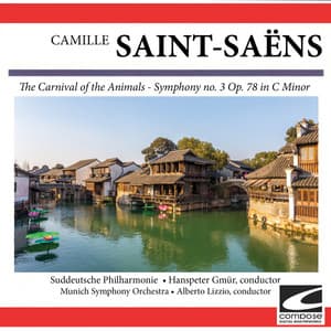 Saint-Saëns: The Carnival of the Animals - Symphony no. 3 Op. 78 in C Minor - Camille Saint-Saëns
