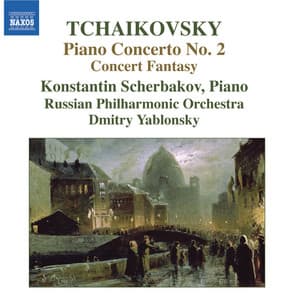 Tchaikovsky: Piano Concerto No. 2 / Concert Fantasia - Pyotr Ilyich Tchaikovsky