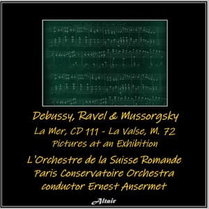Debussy, Ravel & Mussorgsky: La Mer, CD 111 - La Valse, M. 72 - Pictures at an Exhibition - Orchestre de la Suisse Romande