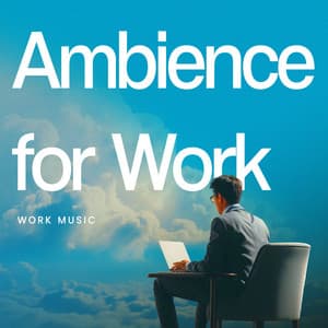 Ambience for Work - Work Music