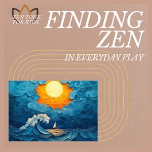Finding Zen in Everyday Play - Zen Zone for Kids