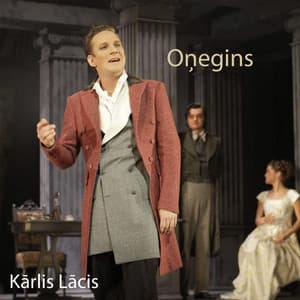 Mūzikls Oņegins - Karlis Lacis