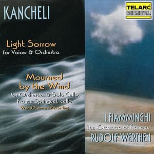 Kancheli: Light Sorrow & Mourned by the Wind - Giya Kancheli