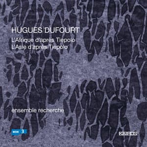 Hugues Dufourt: L'Afrique d'après Tiepolo - L'Asie d'après Tiepolo - Hugues Dufourt