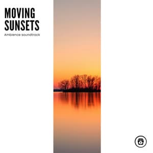 Moving Sunsets: Ambience Soundtrack - Sounds Of Nature