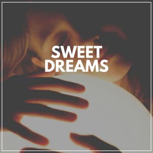 Sweet Dreams - Baby Sleep Sounds